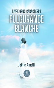 Fulgurance blanche - Livre gros caractères
