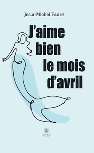 J'aime bien le mois d'avril