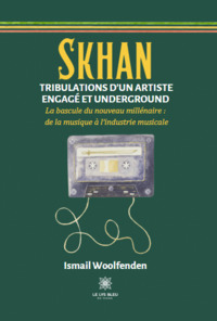 Skhan  Tribulations d’un artiste engagé  et underground - La bascule du nouveau millénaire : de la musique à l’industrie musicale