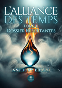 L’alliance des temps - Tome II : Dossier Résultantes