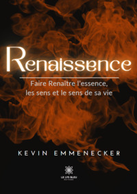 Renaissence - Faire Renaître l’essence, les sens et le sens de sa vie