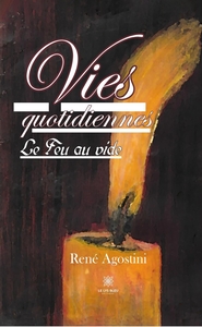 VIES QUOTIDIENNES - LE FEU AU VIDE