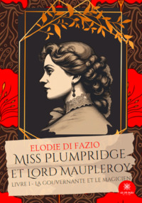 Miss Plumpridge et Lord Maupleroy - Livre I : La gouvernante et le magicien