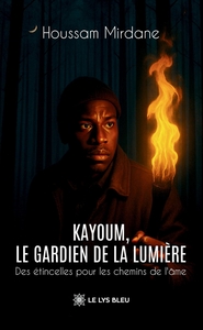 KAYOUM, LE GARDIEN DE LA LUMIERE - DES ETINCELLES POUR LES CHEMINS DE L'AME
