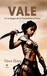 VALE - OU LA DAGUE DE LA TRAMONTANE A FOISON : TOME II