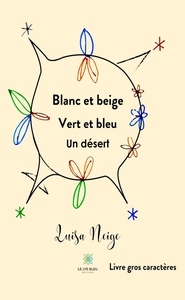 Blanc et beige Vert et bleu Un désert - Livre gros caractères