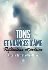 Tons et nuances d’âme - Réflexions et poésies