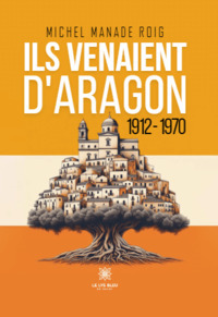 Ils venaient d’Aragon - 1912-1970