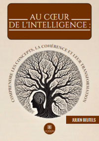 Au cœur de l’intelligence :  comprendre les concepts, la cohérence et leur transformation