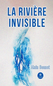 LA RIVIERE INVISIBLE