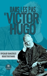 Dans les pas de Victor Hugo