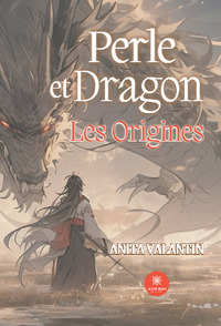 Perle et Dragon - Les Origines