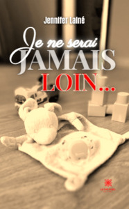 Je ne serai jamais loin…