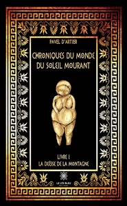CHRONIQUES DU MONDE DU SOLEIL MOURANT - LIVRE I: LA DEESSE DE LA MONTAGNE