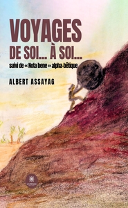 VOYAGES DE SOI... A SOI... SUIVI DE  NOTA BENE  ALPHA-BETIQUE