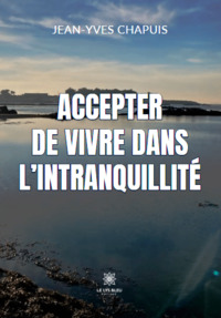 Accepter de vivre dans l’intranquillité