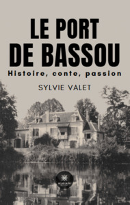 Le Port de Bassou - Histoire, conte, passion