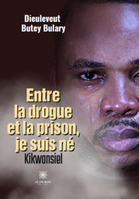 Entre la drogue et la prison, je suis né - Kikwansiel