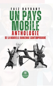 UN PAYS MOBILE - ANTHOLOGIE DE LA NOUVELLE IRAKIENNE CONTEMPORAINE