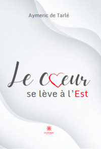 LE COEUR SE LEVE A L'EST