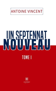 Un septennat nouveau Tome I