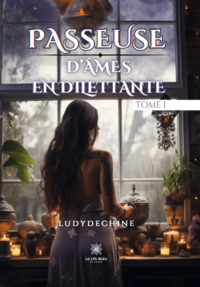 Passeuse d’âmes en dilettante : Tome I