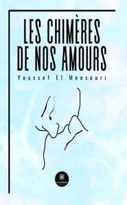 Les chimères de nos amours