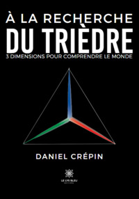 À la recherche du trièdre - 3 dimensions pour comprendre le monde