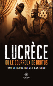 Lucrèce - Ou le courroux de Brutus