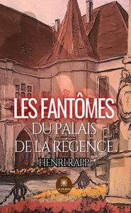 Les fantômes du palais de la Régence