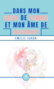 Dans mon cœur de femme et mon âme de soignante