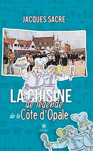 LA CUISINE DE LEGENDE DE LA COTE D'OPALE