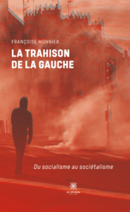 La trahison de la gauche - Du socialisme au sociétalisme