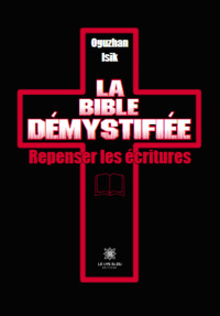 La Bible démystifiée - Repenser les écritures