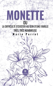 Monette - ou La difficulté d'exister au sein d'une famille très, très nombreuse