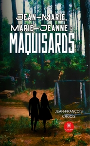 JEAN-MARIE, MARIE-JEANNE : MAQUISARDS