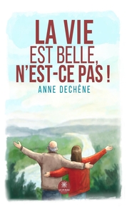 LA VIE EST BELLE, N'EST-CE PAS !