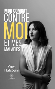Mon combat contre moi et mes maladies