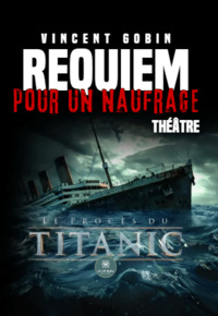 Requiem pour un naufrage - Le procès du Titanic