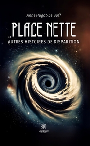 PLACE NETTE ET AUTRES HISTOIRES DE DISPARITION