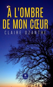 A L'OMBRE DE MON COEUR