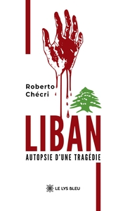 LIBAN - AUTOPSIE D'UNE TRAGEDIE