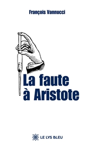 LA FAUTE A ARISTOTE