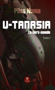 U-tanasia - Le hors-monde - Tome I