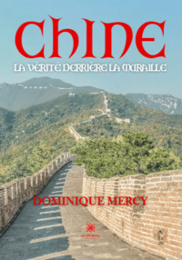Chine - La vérité derrière la muraille