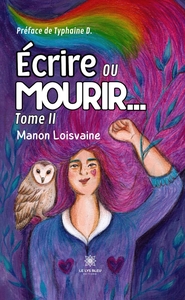 ECRIRE OU MOURIR... - TOME II