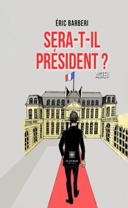 SERA-T-IL PRESIDENT ? ACTE 1