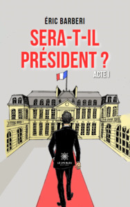 Sera-t-il president ? - Acte 1