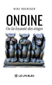 ONDINE - OU LA LOYAUTE DES SINGES