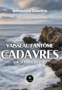 Vaisseau fantôme et les cadavres  sur la plage du Fozo